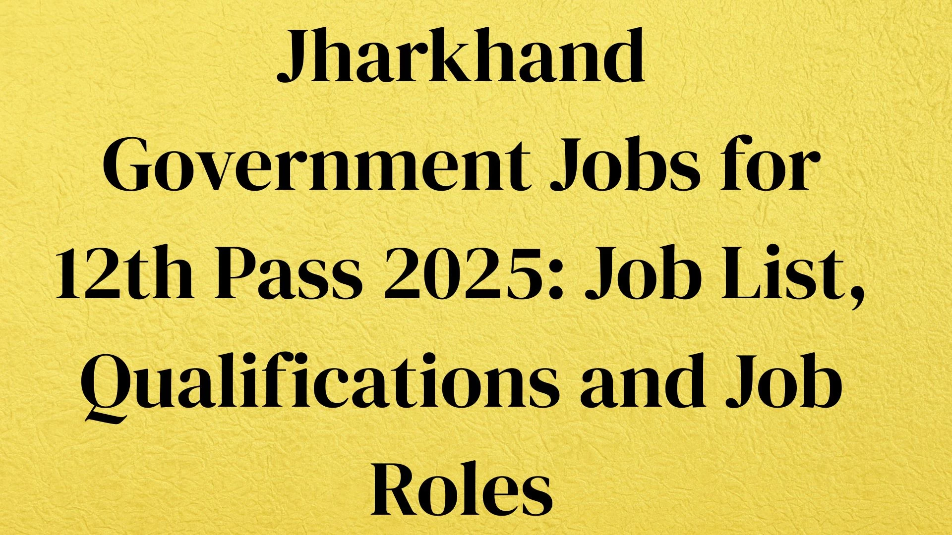 Jharkhand Government Jobs for 12th Pass 2025: Job List, Qualifications and Job Roles